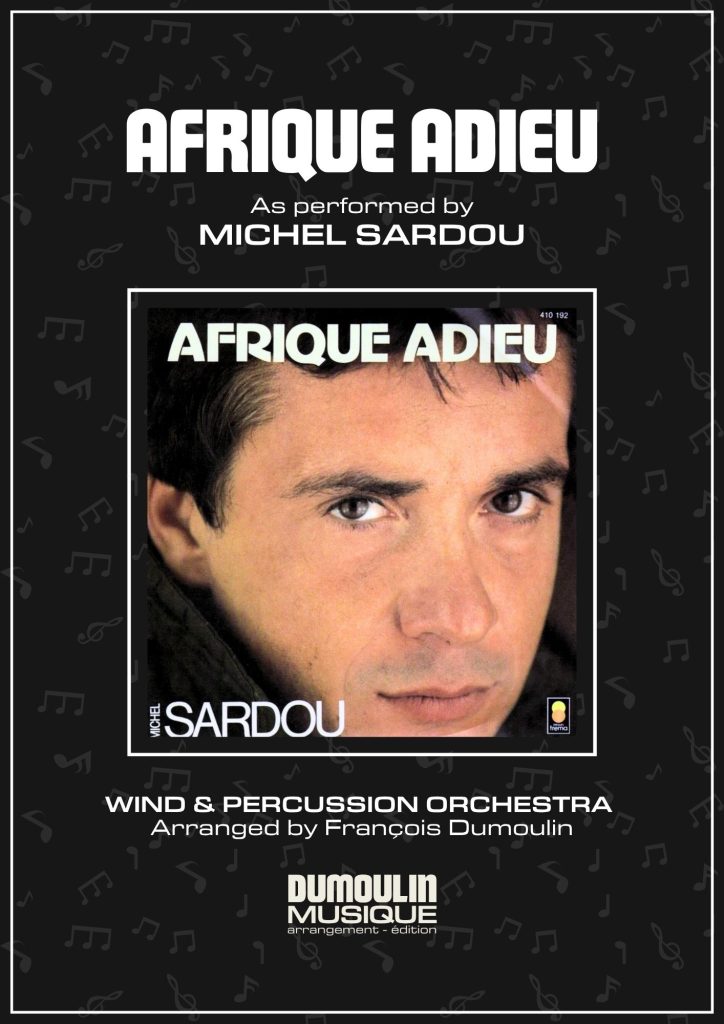 Partition Afrique adieu de Michel Sardou - Arrangement pour orchestre d'harmonie, fanfare, banda, concert band, blasorchester et flex band par Dumoulin Musique