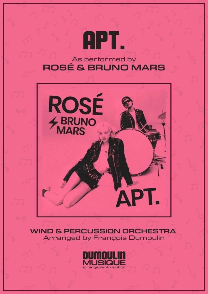 Partition APT. de Rosé et Bruno Mars -Arrangement pour orchestre d'harmonie, fanfare, banda, concert band, blasorchester et flex band par Dumoulin Musique
