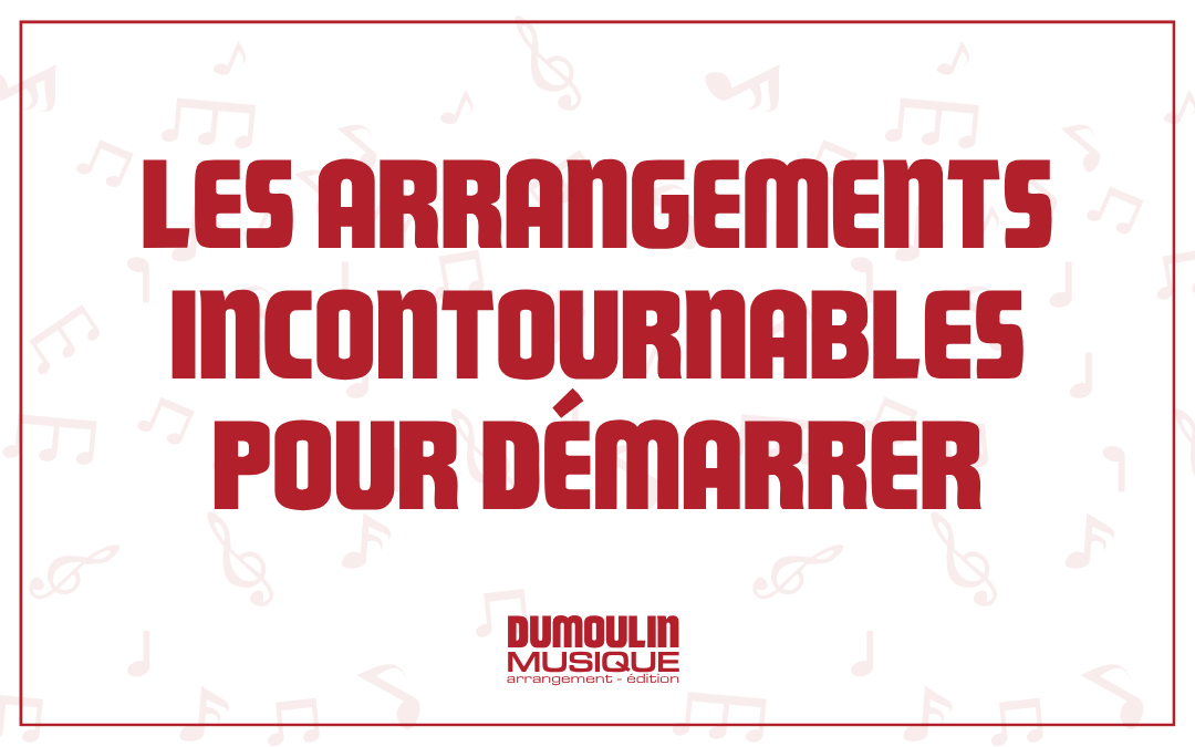 5 arrangements incontournables pour démarrer avec votre orchestre d'harmonie