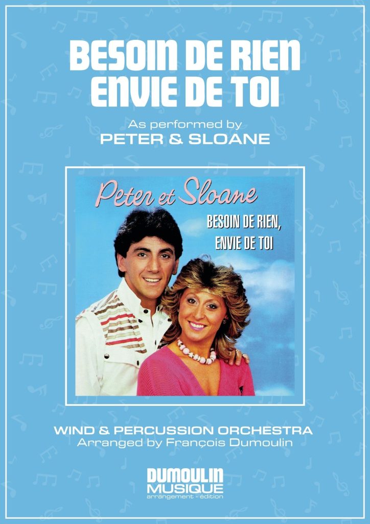 Partition Besoin de rien envie de toi de Peter et Sloane - Arrangement pour orchestre d'harmonie, fanfare, banda, concert band, blasorchester et flex band par Dumoulin Musique