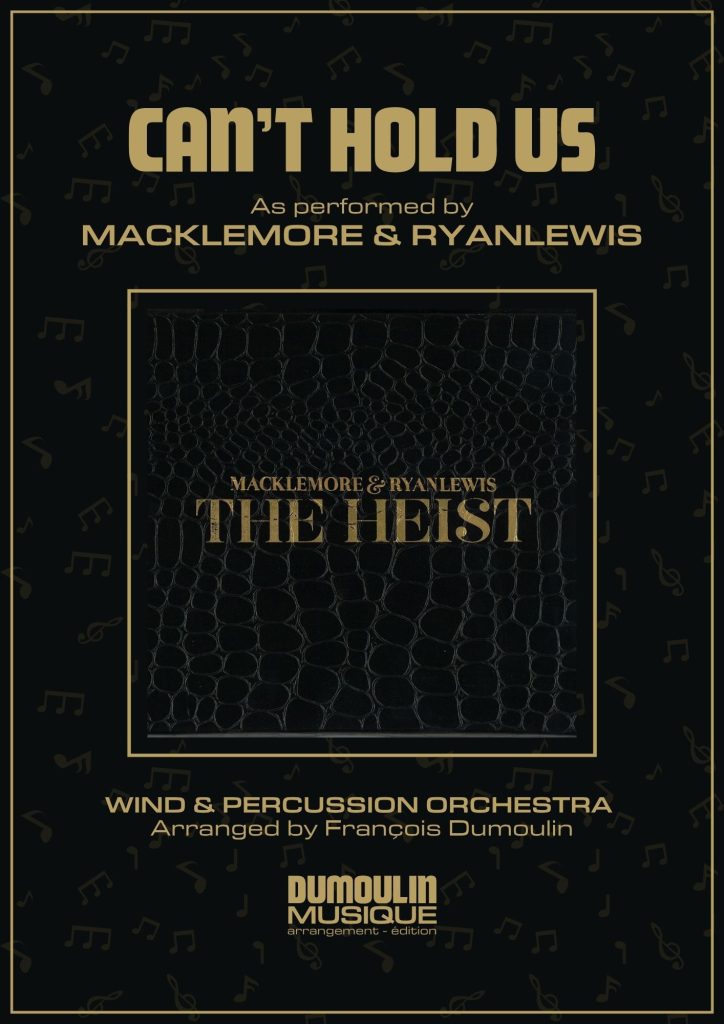 Partition Can't hold us de Macklemore et Ryanlewis - Arrangement pour orchestre d'harmonie, fanfare, banda, concert band, blasorchester et flex band par Dumoulin Musique