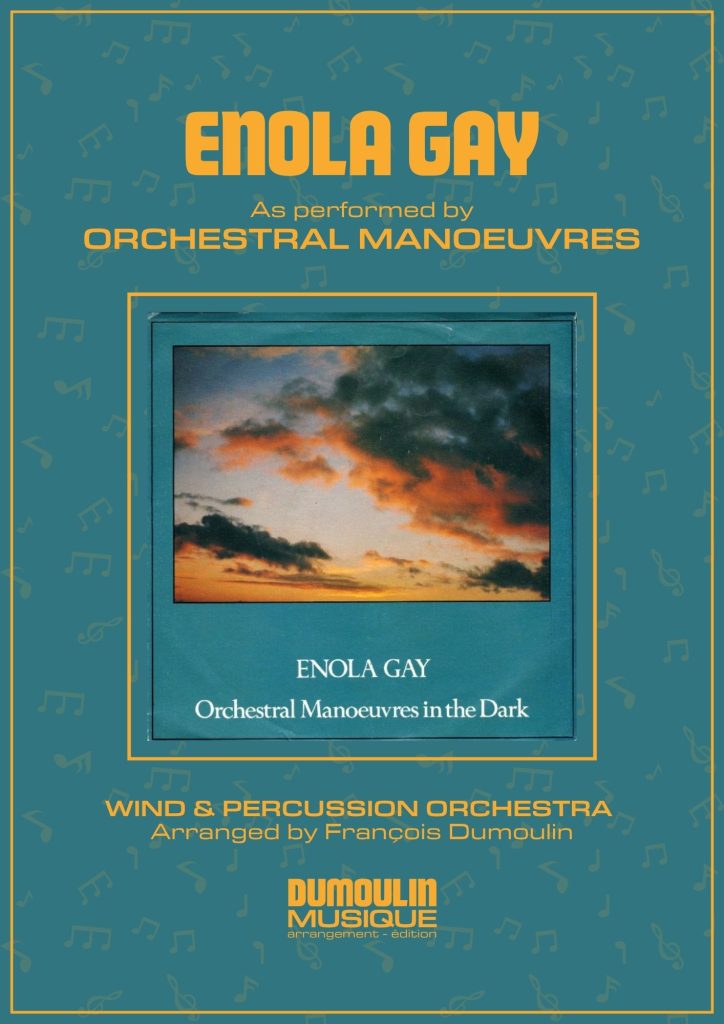 Partition Enola Gay de Orchestral Manoeuvres in the Dark - Arrangement pour orchestre d'harmonie, fanfare, banda, concert band, blasorchester et flex band par Dumoulin Musique