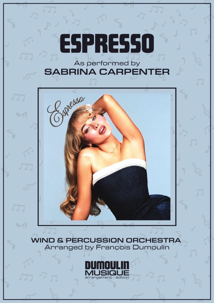 Partition Espresso de Sabrina Carpenter - Arrangement pour orchestre d'harmonie, fanfare, banda, concert band, blasorchester et flex band par Dumoulin Musique