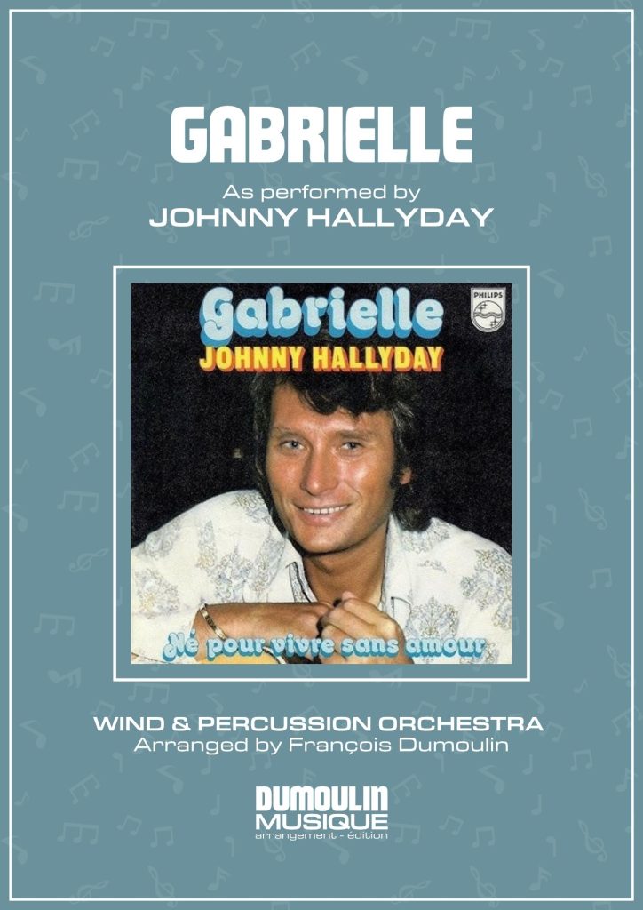 Partition Gabrielle de Johnny Hallyday - Arrangement pour orchestre d'harmonie, fanfare, banda, concert band, blasorchester et flex band par Dumoulin Musique