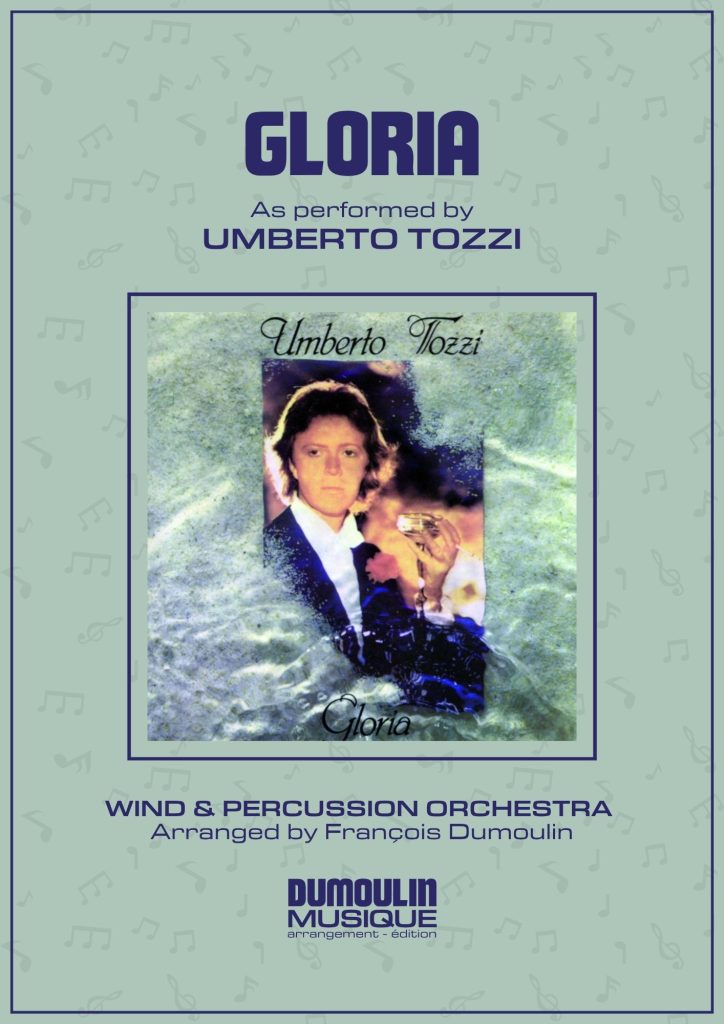 Partition Gloria de Umberto Tozzi - Arrangement pour orchestre d'harmonie, fanfare, banda, concert band, blasorchester et flex band par Dumoulin Musique
