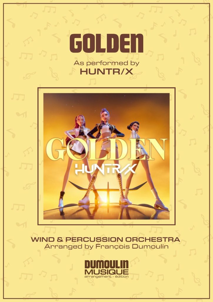 Partition Golden de Kpop démons huntrx - Arrangement pour orchestre d'harmonie, fanfare, banda, concert band, blasorchester et flex band par Dumoulin Musique
