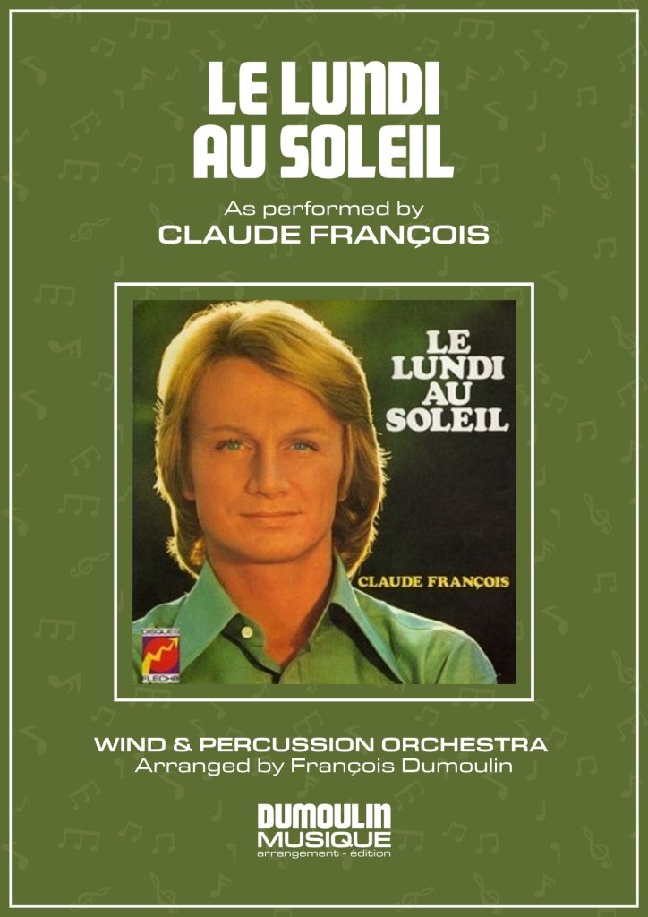 Partition Le lundi au soleil de Claude François - Arrangement pour orchestre d'harmonie, fanfare, banda, concert band, blasorchester et flex band par Dumoulin Musique