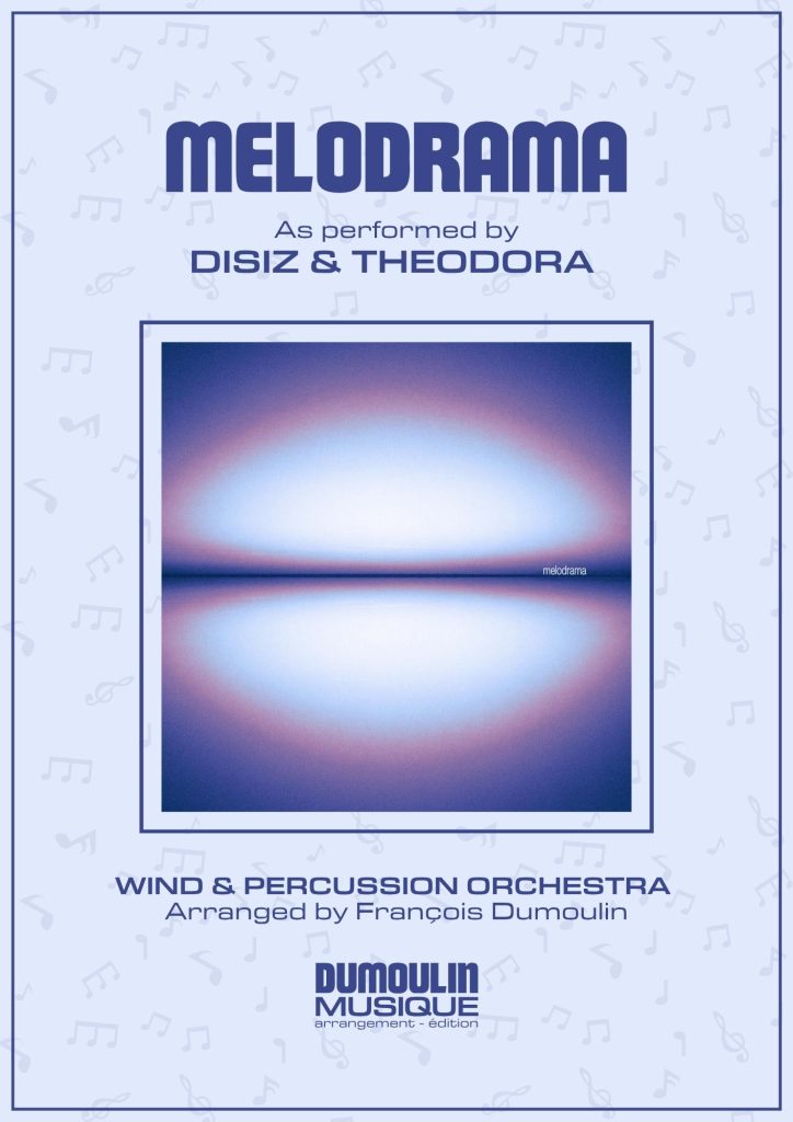 Partition Melodrama de Disiz et Theodora - Arrangement pour orchestre d'harmonie, fanfare, banda, concert band, blasorchester et flex band par Dumoulin Musique