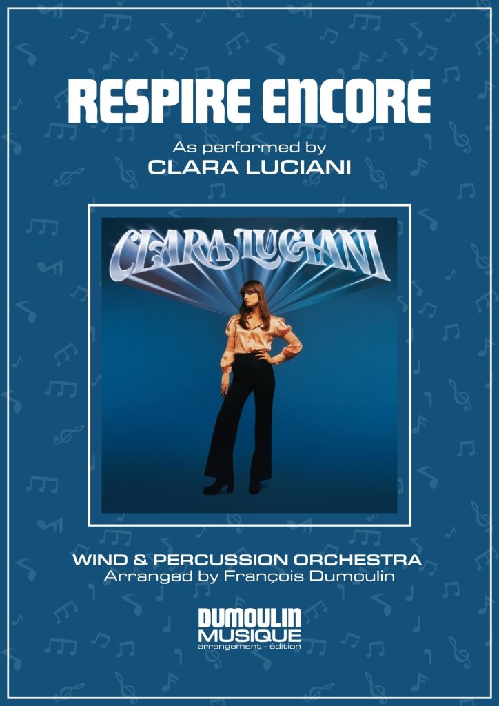 Partition Respire encore de Clara Luciani - Arrangement pour orchestre d'harmonie, fanfare, banda, concert band, blasorchester et flex band par Dumoulin Musique