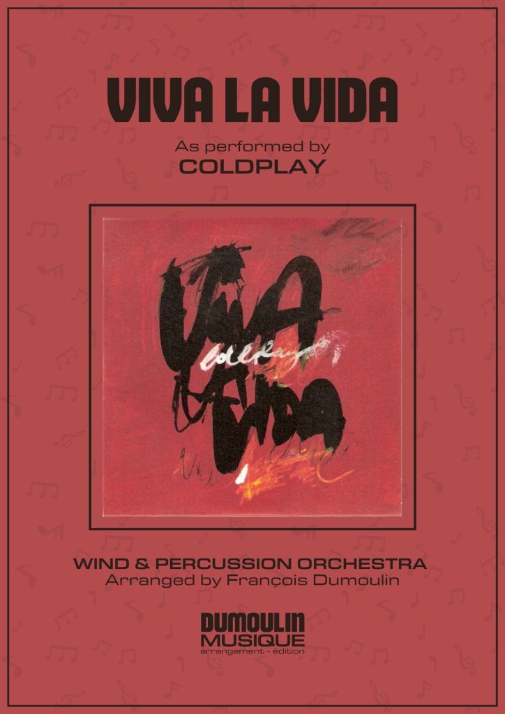 Partition Viva la vida de Coldplay - Arrangement pour orchestre d'harmonie, fanfare, banda, concert band, blasorchester et flex band par Dumoulin Musique