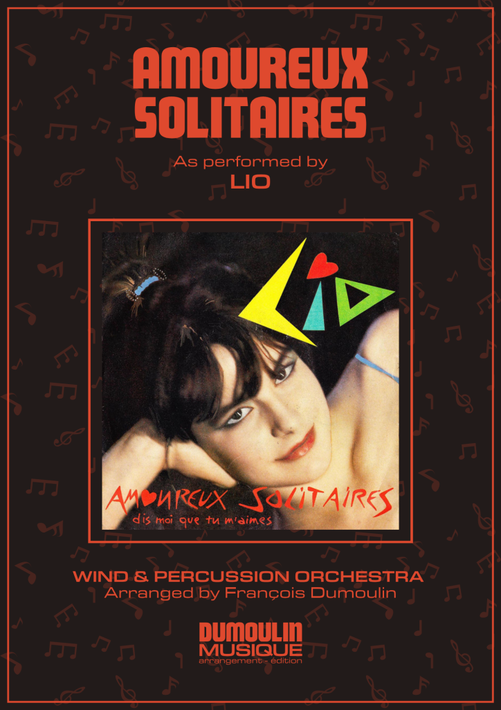 Partition Amoureux solitaires de Lio - Arrangement pour orchestre d'harmonie, fanfare, banda, concert band, blasorchester et flex band par Dumoulin Musique