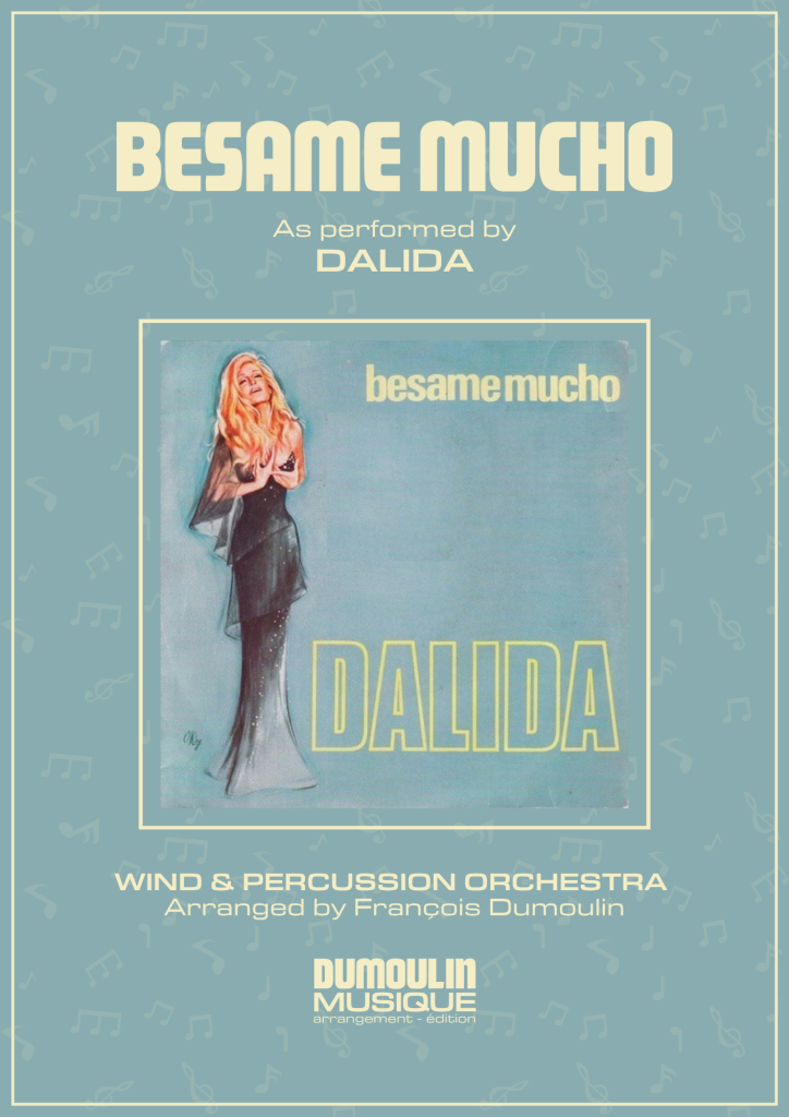 Partition Besame mucho de Dalida - Arrangement pour orchestre d'harmonie, fanfare, banda, concert band, blasorchester et flex band par Dumoulin Musique