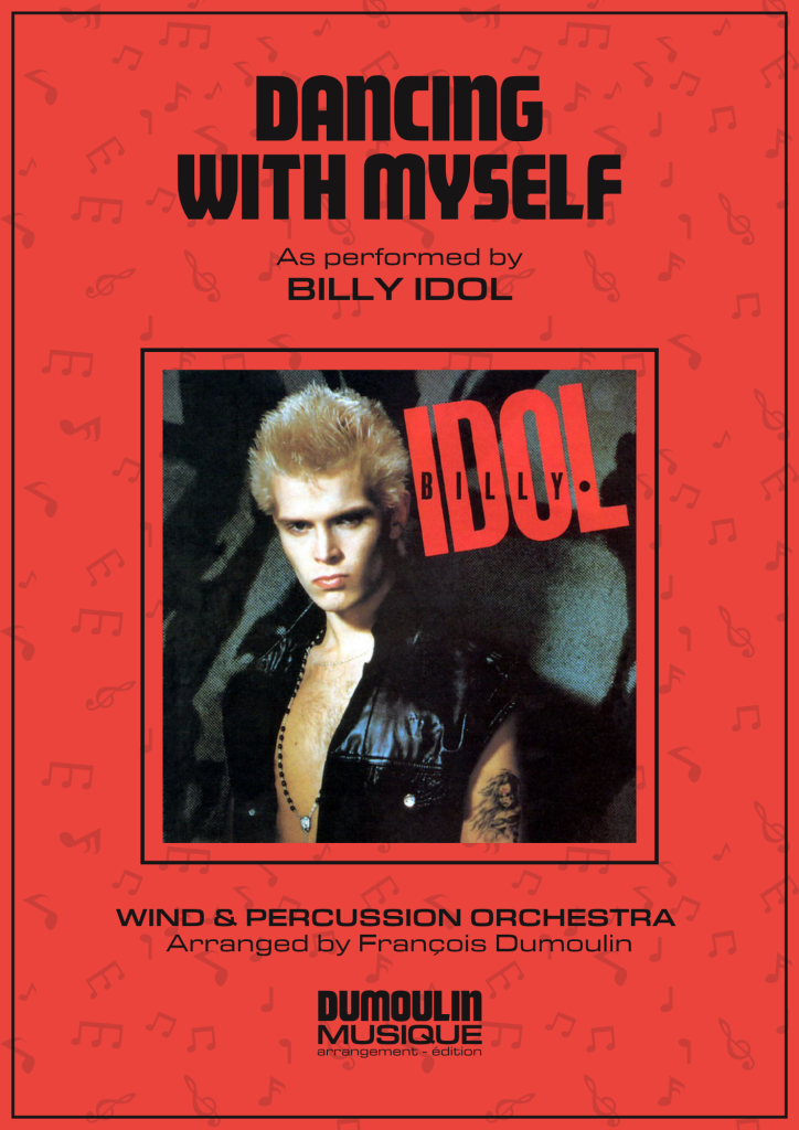 Partition Dancing with myself de Billy idol - Arrangement pour orchestre d'harmonie, fanfare, banda, concert band, blasorchester et flex band par Dumoulin Musique