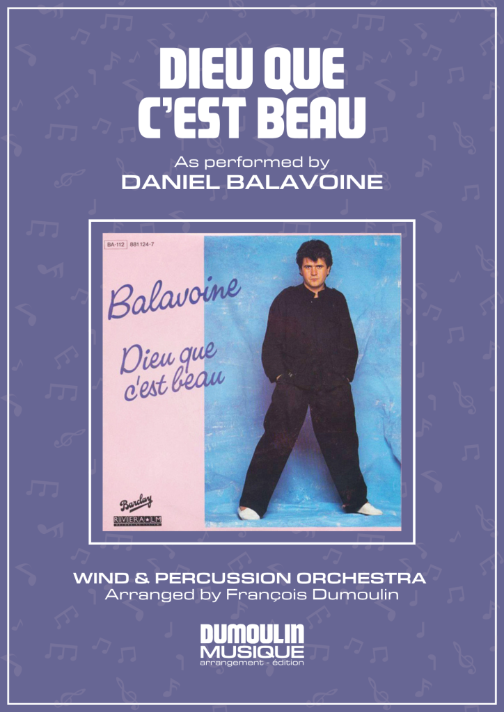 Partition Dieu que c'est beau de Daniel Balavoine - Arrangement pour orchestre d'harmonie, fanfare, banda, concert band, blasorchester et flex band par Dumoulin Musique