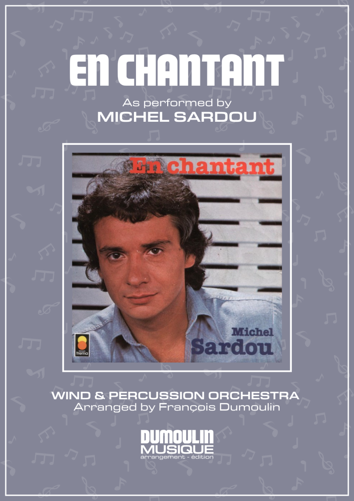 Partition En chantant de Michel Sardou - Arrangement pour orchestre d'harmonie, fanfare, banda, concert band, blasorchester et flex band par Dumoulin Musique