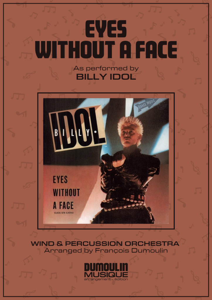 Partition Eyes without a face de Billy Idol - Arrangement pour orchestre d'harmonie, fanfare, banda, concert band, blasorchester et flex band par Dumoulin Musique