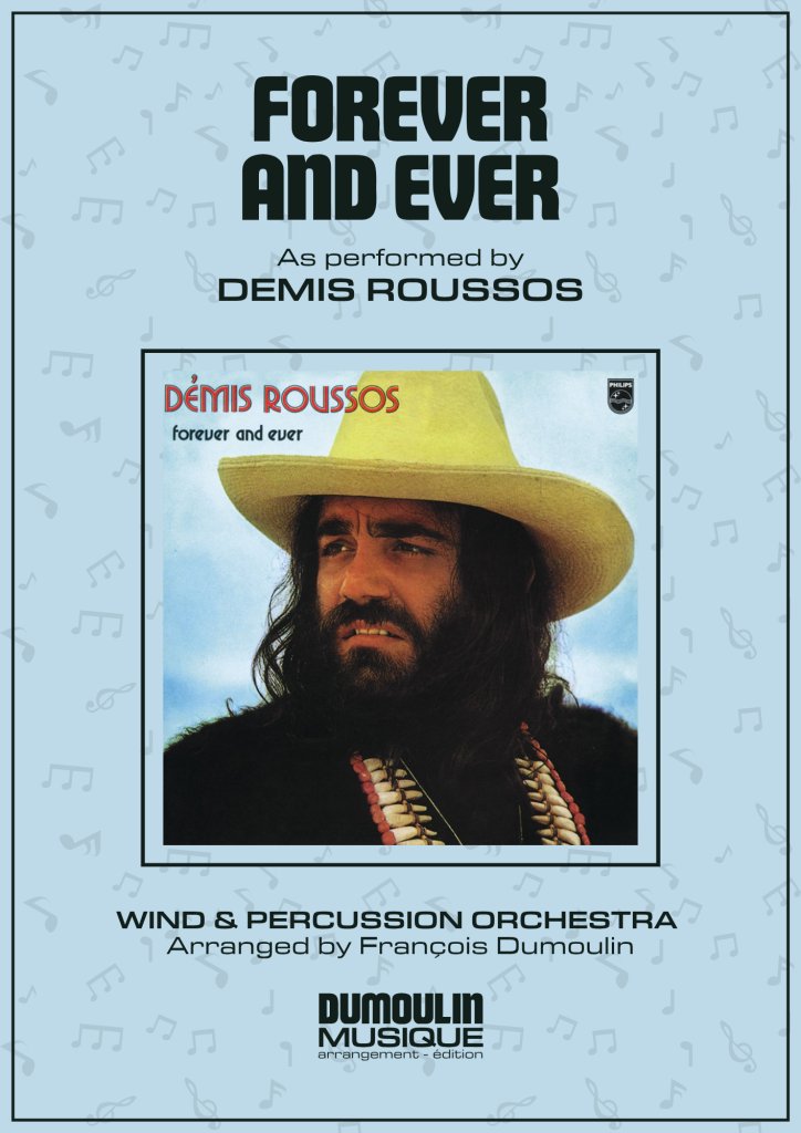 Partition Forever and ever de Demis Roussos - Arrangement pour orchestre d'harmonie, fanfare, banda, concert band, blasorchester et flex band par Dumoulin Musique
