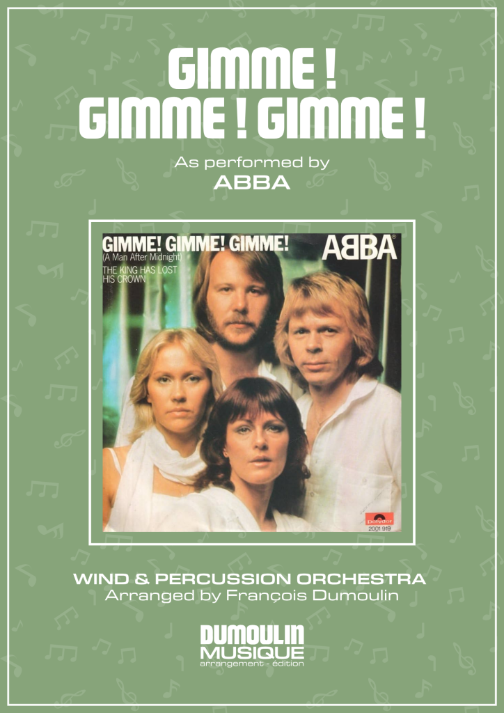 Gimme ! Gimme ! Gimme ! de Abba - Arrangement pour orchestre d'harmonie, fanfare, banda, concert band, blasorchester et flex band par Dumoulin Musique
