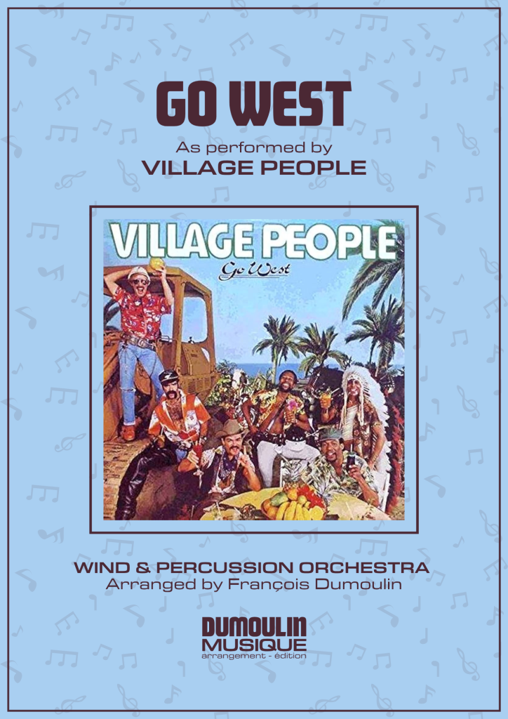 Partition Go west de Village people - Arrangement pour orchestre d'harmonie, fanfare, banda, concert band, blasorchester et flex band par Dumoulin Musique