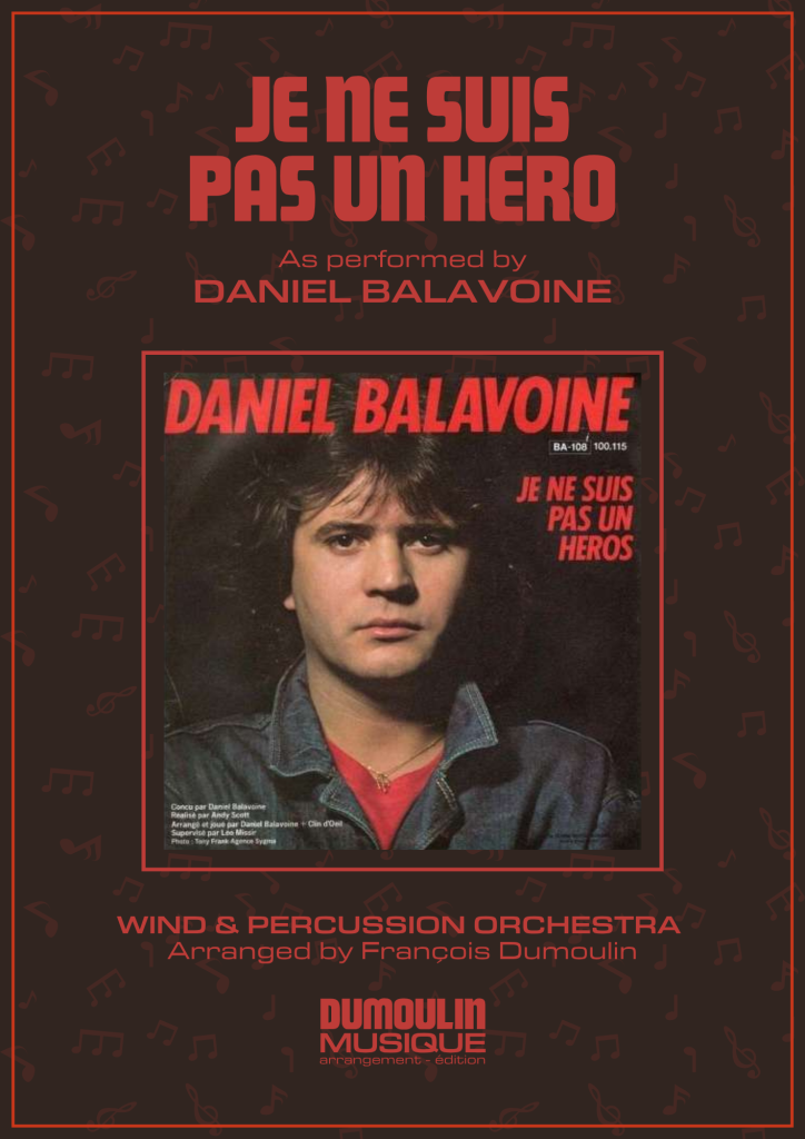 Partition Je ne suis pas un héros de Daniel Balavoine - Arrangement pour orchestre d'harmonie, fanfare, banda, concert band, blasorchester et flex band par Dumoulin Musique