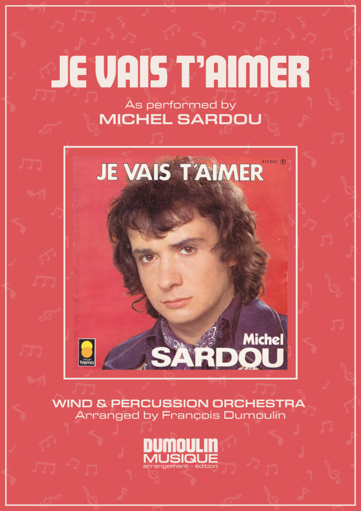 Partition Je vais t'aimer de Michel Sardou - Arrangement pour orchestre d'harmonie, fanfare, banda, concert band, blasorchester et flex band par Dumoulin Musique