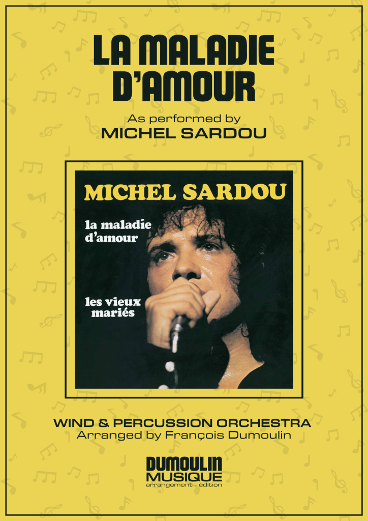 Partition La maladie d'amour de Michel Sardou - Arrangement pour orchestre d'harmonie, fanfare, banda, concert band, blasorchester et flex band par Dumoulin Musique