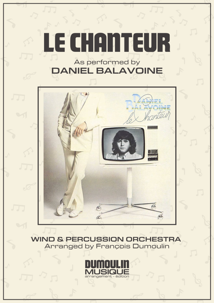 Partition Le chanteur de Daniel Balavoine - Arrangement pour orchestre d'harmonie, fanfare, banda, concert band, blasorchester et flex band par Dumoulin Musique