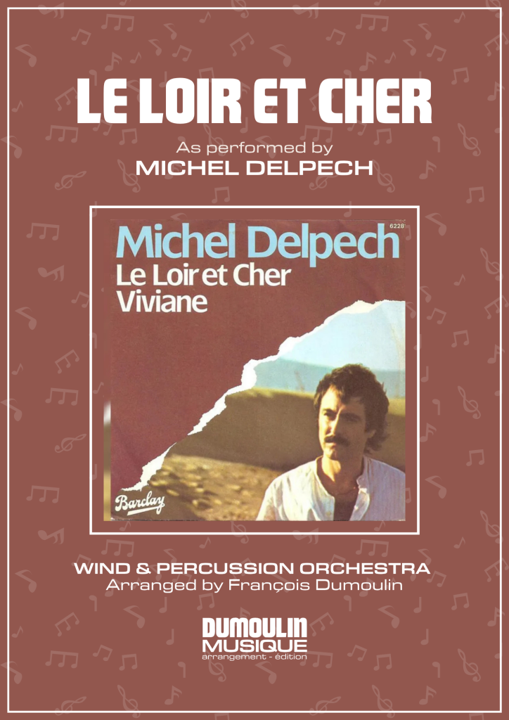 Partition Le loir et cher de Michel Delpech - Arrangement pour orchestre d'harmonie, fanfare, banda, concert band, blasorchester et flex band par Dumoulin Musique