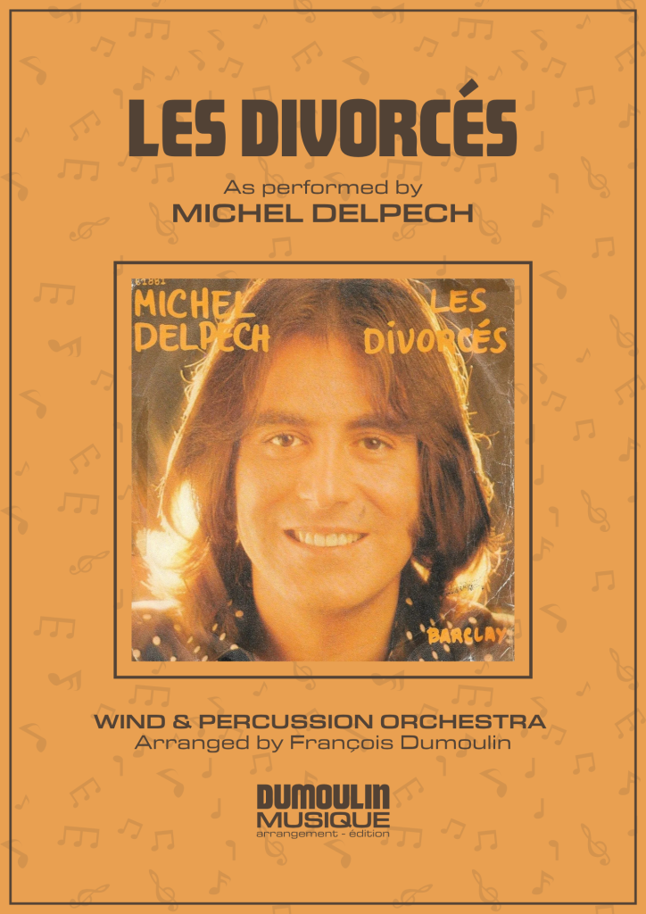 Partition Les divorcés de Michel Delpech - Arrangement pour orchestre d'harmonie, fanfare, banda, concert band, blasorchester et flex band par Dumoulin Musique