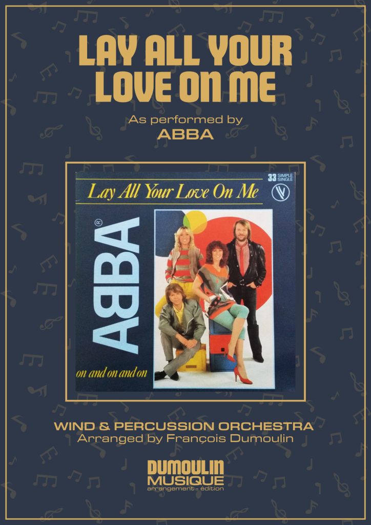 Partition Lay all your love on me de Abba - Arrangement pour orchestre d'harmonie, fanfare, banda, concert band, blasorchester et flex band par Dumoulin Musique