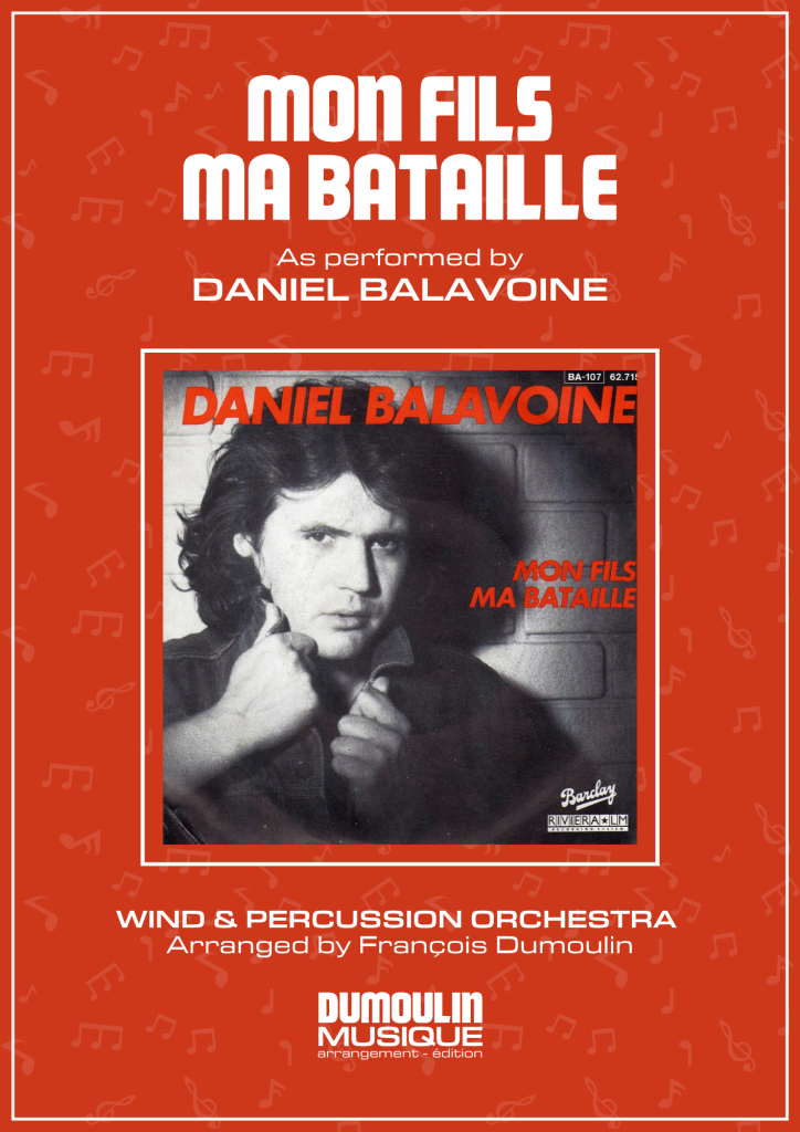 Partition Mon fils ma bataille de Daniel Balavoine - Arrangement pour orchestre d'harmonie, fanfare, banda, concert band, blasorchester et flex band par Dumoulin Musique