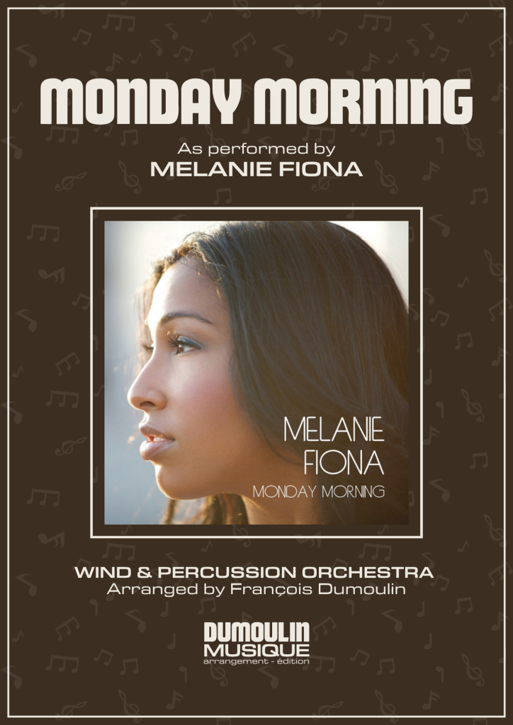 Partition Monday Morning de Melanie Fiona - Arrangement pour orchestre d'harmonie, fanfare, banda, concert band, blasorchester et flex band par Dumoulin Musique