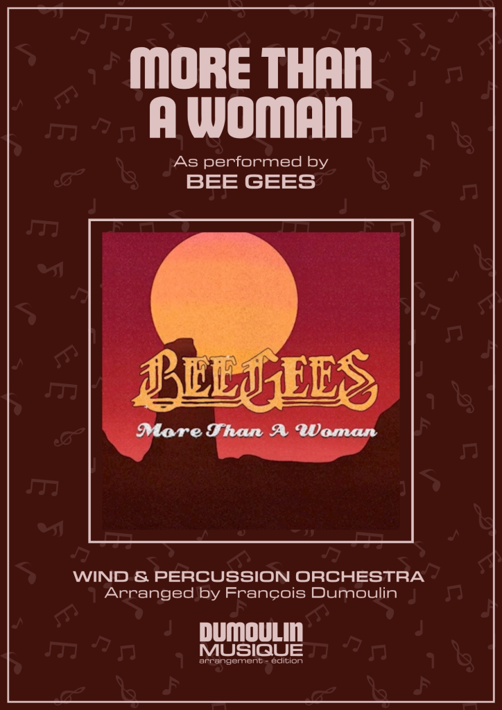 Partition More than a woman des Bee Gees - Arrangement pour orchestre d'harmonie, fanfare, banda, concert band, blasorchester et flex band par Dumoulin Musique