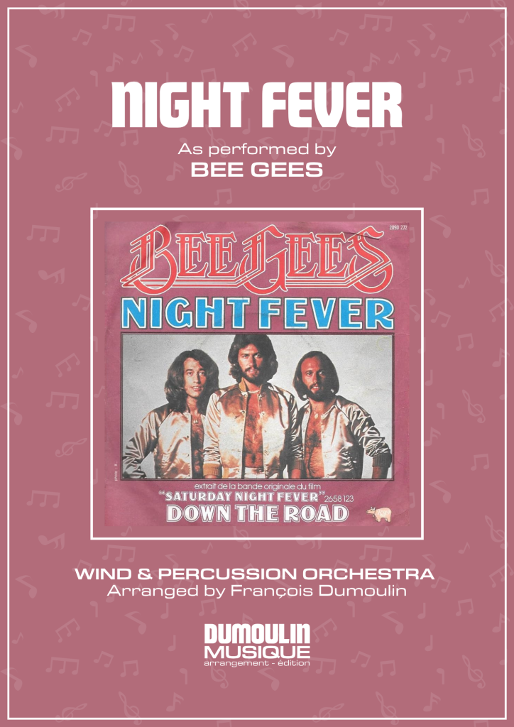 Partition Night Fever des Bee Gees - Arrangement pour orchestre d'harmonie, fanfare, banda, concert band, blasorchester et flex band par Dumoulin Musique