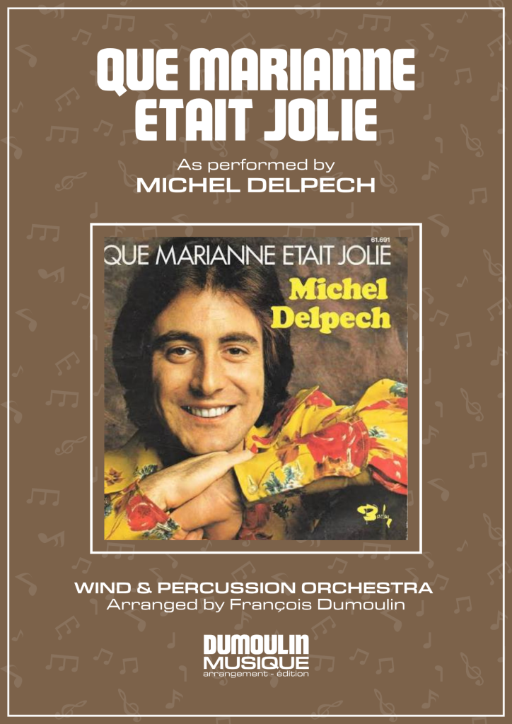 Partition Que Marianne était jolie de Michel Delpech - Arrangement pour orchestre d'harmonie, fanfare, banda, concert band, blasorchester et flex band par Dumoulin Musique