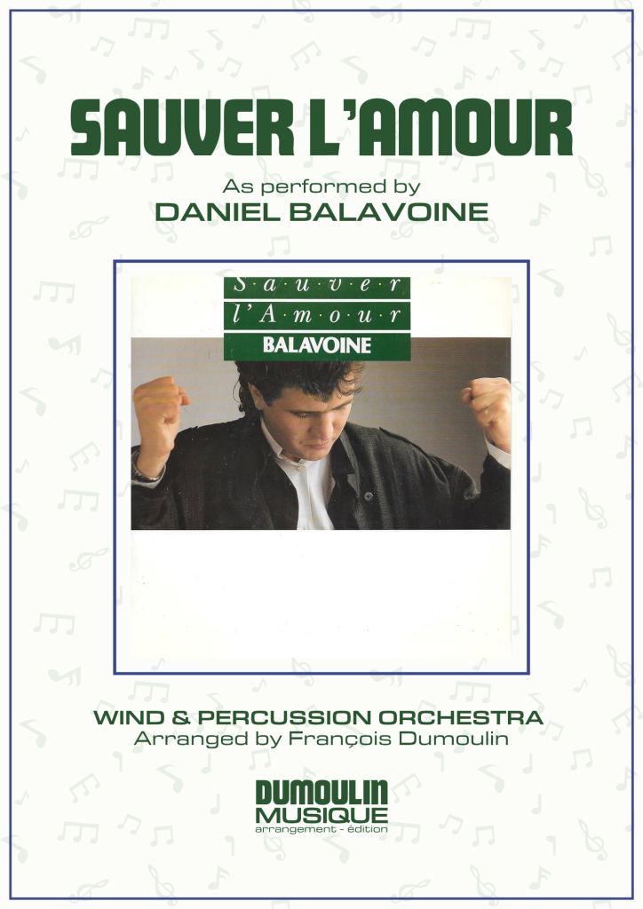 Partition Sauver l'amour de Daniel Balavoine - Arrangement pour orchestre d'harmonie, fanfare, banda, concert band, blasorchester et flex band par Dumoulin Musique