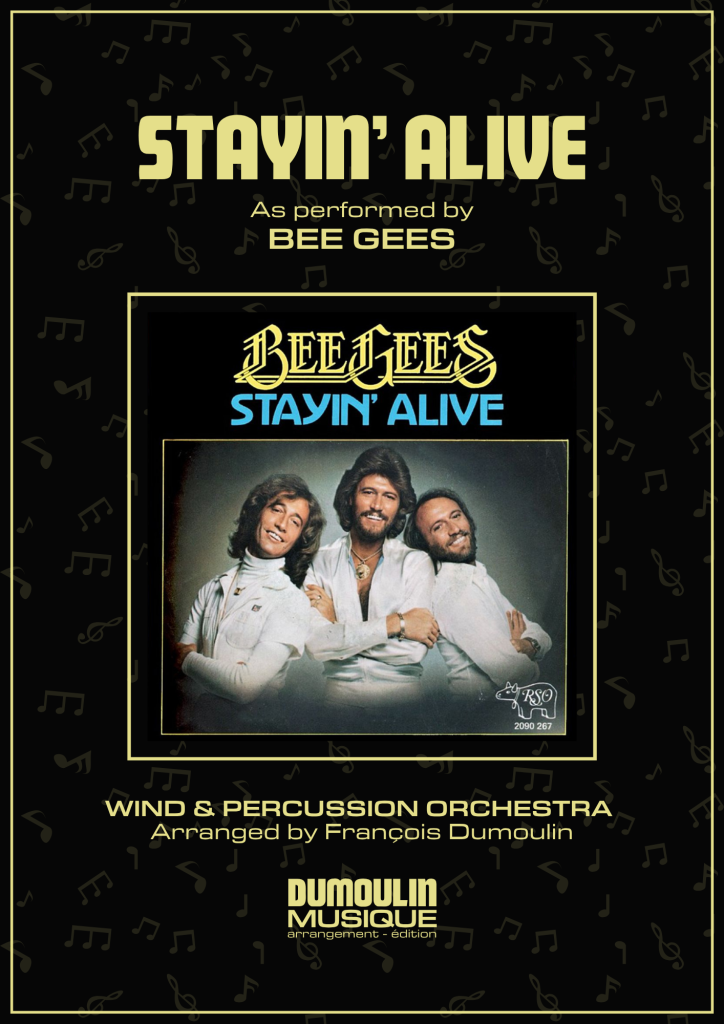 Partition Stayin' Alive des Bee Gees - Arrangement pour orchestre d'harmonie, fanfare, banda, concert band, blasorchester et flex band par Dumoulin Musique