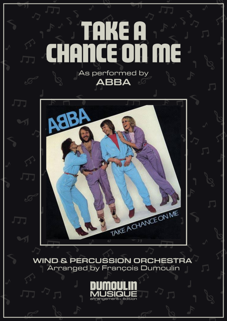 Partition Take a chance on me de Abba- Arrangement pour orchestre d'harmonie, fanfare, banda, concert band, blasorchester et flex band par Dumoulin Musique
