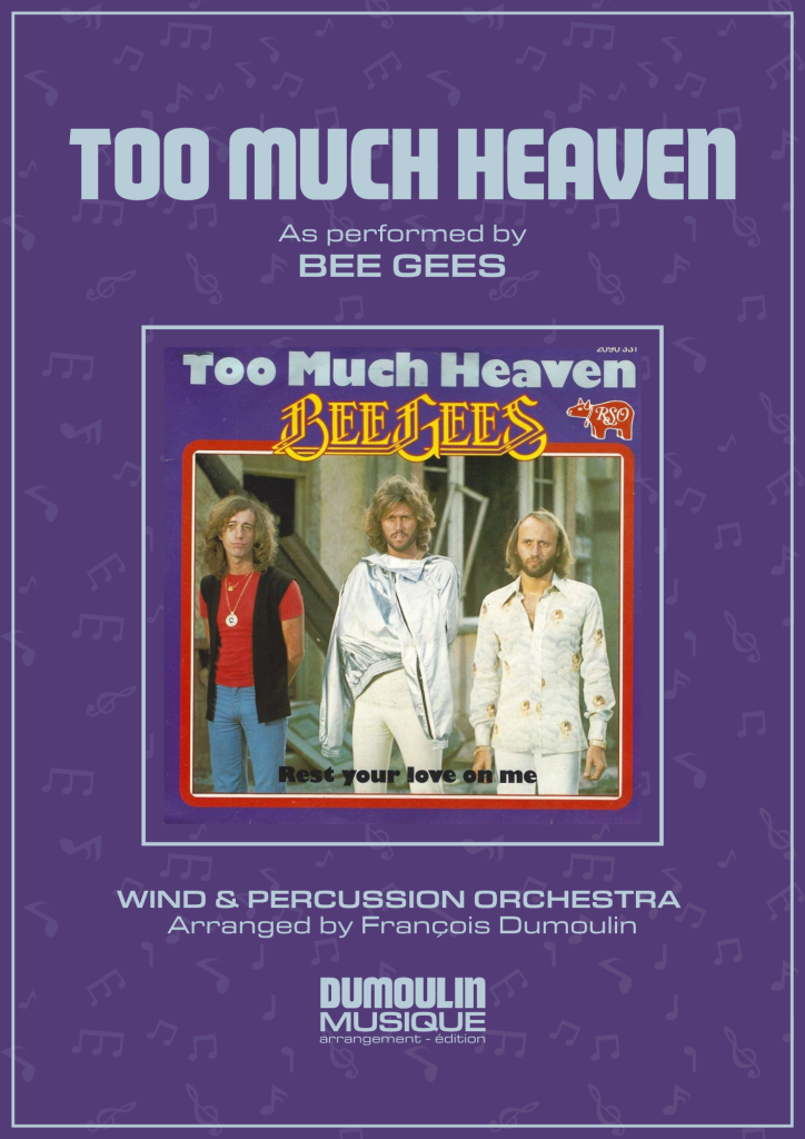 Partition Too much heaven des Bee Gees - Arrangement pour orchestre d'harmonie, fanfare, banda, concert band, blasorchester et flex band par Dumoulin Musique