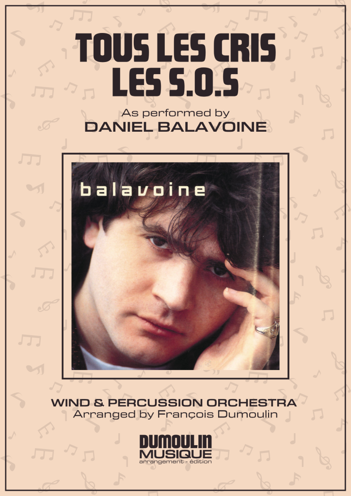 Partition Tous les cris les SOS de Daniel Balavoine - Arrangement pour orchestre d'harmonie, fanfare, banda, concert band, blasorchester et flex band par Dumoulin Musique