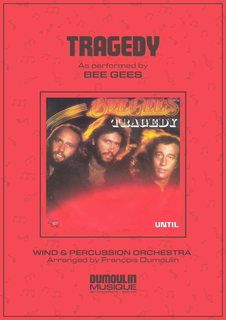 Partition Tragedy des Bee Gees - Arrangement pour orchestre d'harmonie, fanfare, banda, concert band, blasorchester et flex band par Dumoulin Musique
