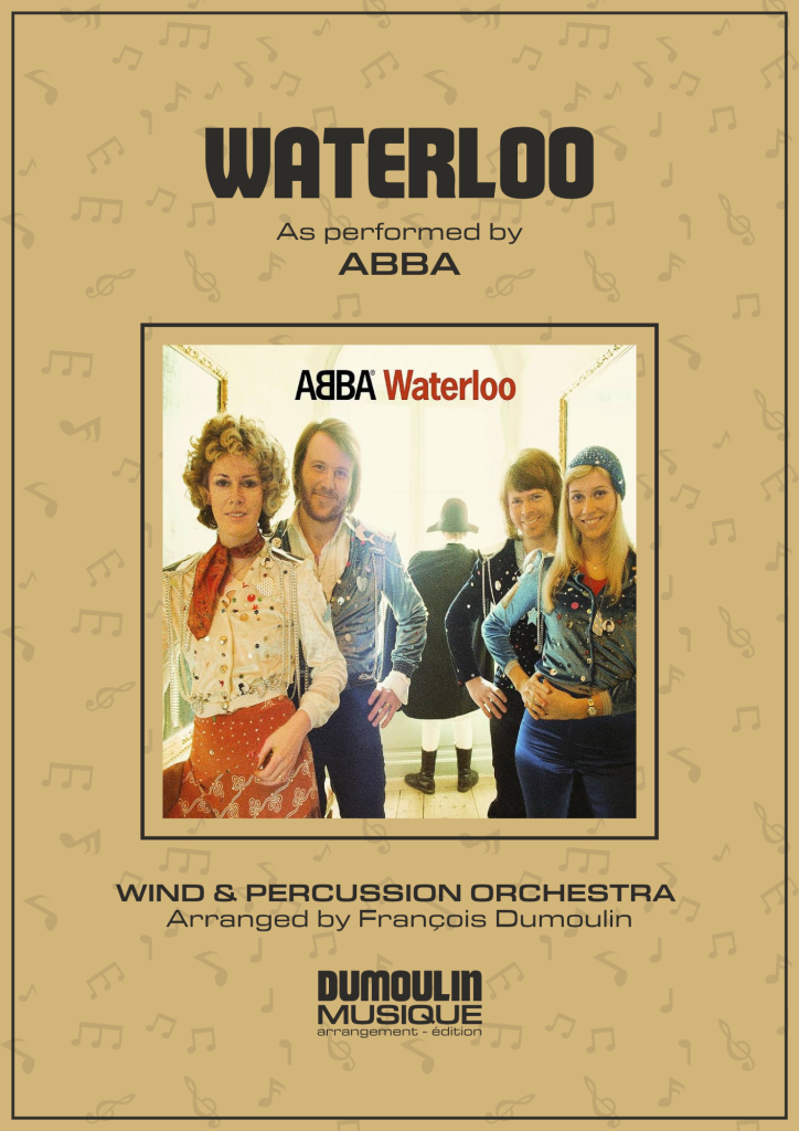 Partition Waterloo de Abba - Arrangement pour orchestre d'harmonie, fanfare, banda, concert band, blasorchester et flex band par Dumoulin Musique