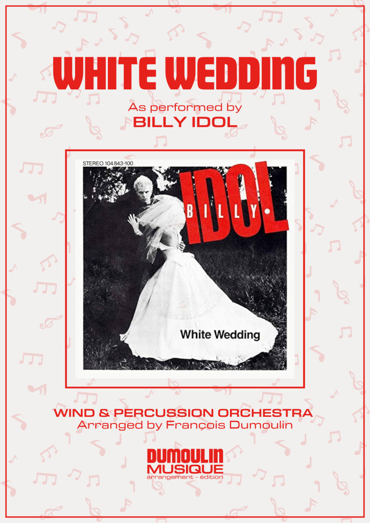 Partition White wedding de Billy Idol - Arrangement pour orchestre d'harmonie, fanfare, banda, concert band, blasorchester et flex band par Dumoulin Musique