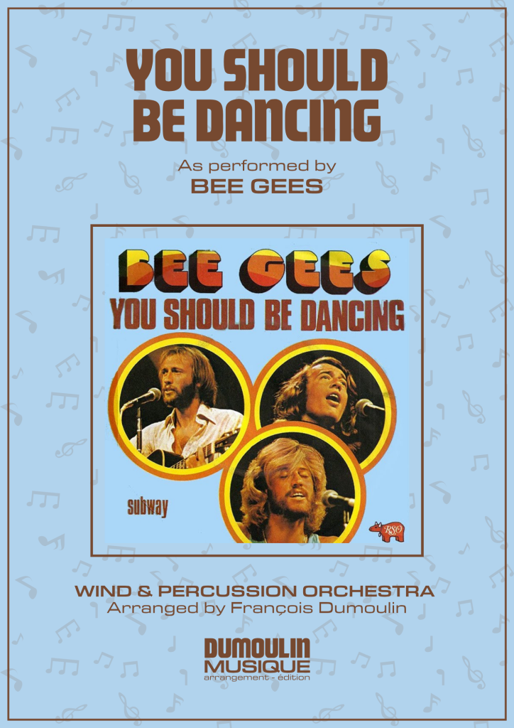 Partition You should be dancing des Bee Gees - Arrangement pour orchestre d'harmonie, fanfare, banda, concert band, blasorchester et flex band par Dumoulin Musique